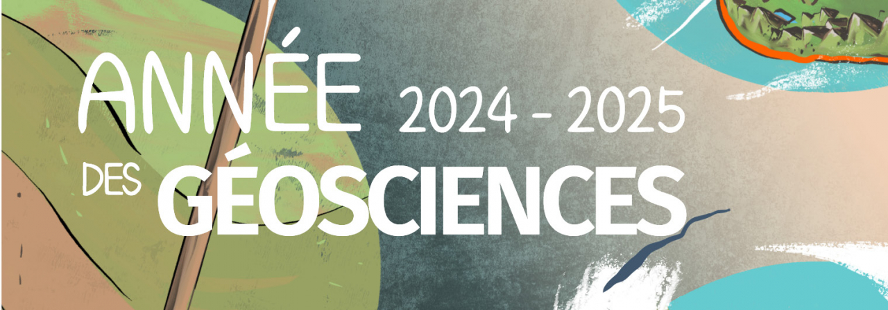 Année des Géosciences 2024-2025 : explorez la Terre, inspirez l'avenir