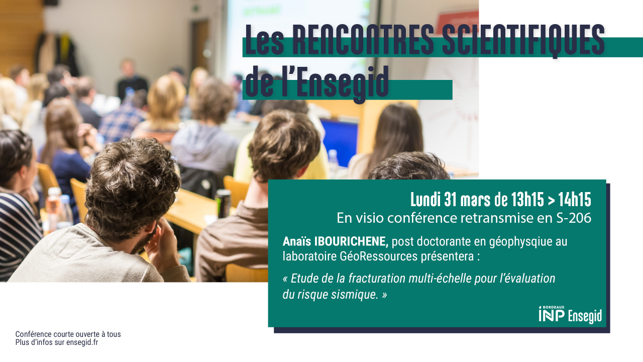 Rencontres Scientifiques de l'ENSEGID : Anaïs Ibourichene Rencontres Scientifiques de l'ENSEGID : Anaïs Ibourichene