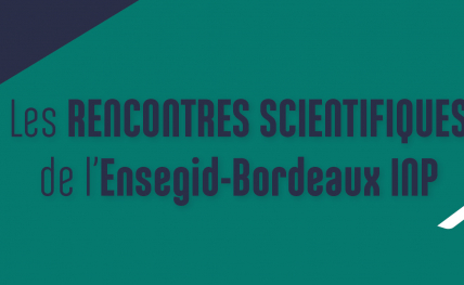 Slider des rencontres scientifiques de l'ENSEGID - Bordeaux INP