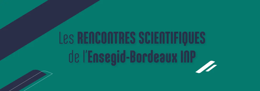 Slider des rencontres scientifiques de l'ENSEGID - Bordeaux INP